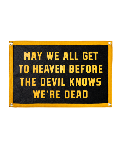 May We All Get To Heaven Before The Devil Knows We're Dead Camp Flag • Turnpike Troubadours x Oxford Pennant