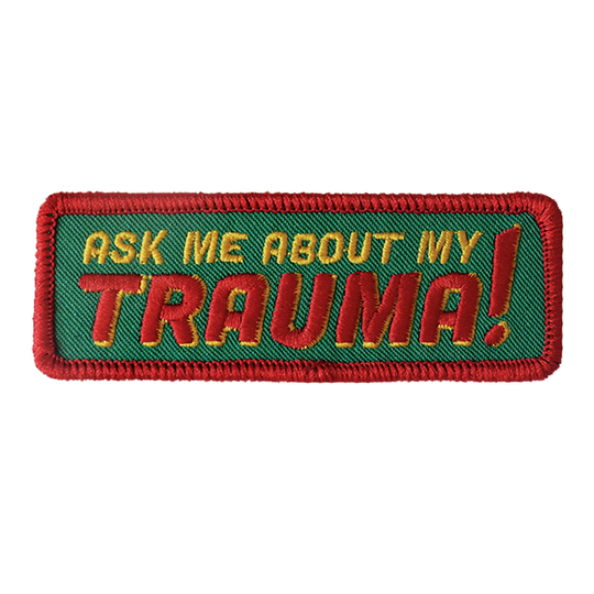 Ask Me About My Trauma (Iron-On Patch)