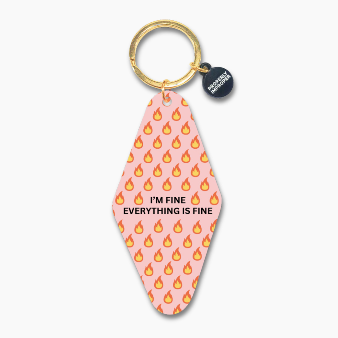 Properly Improper - I'm Fine Everything Is Fine - Printed Keychain