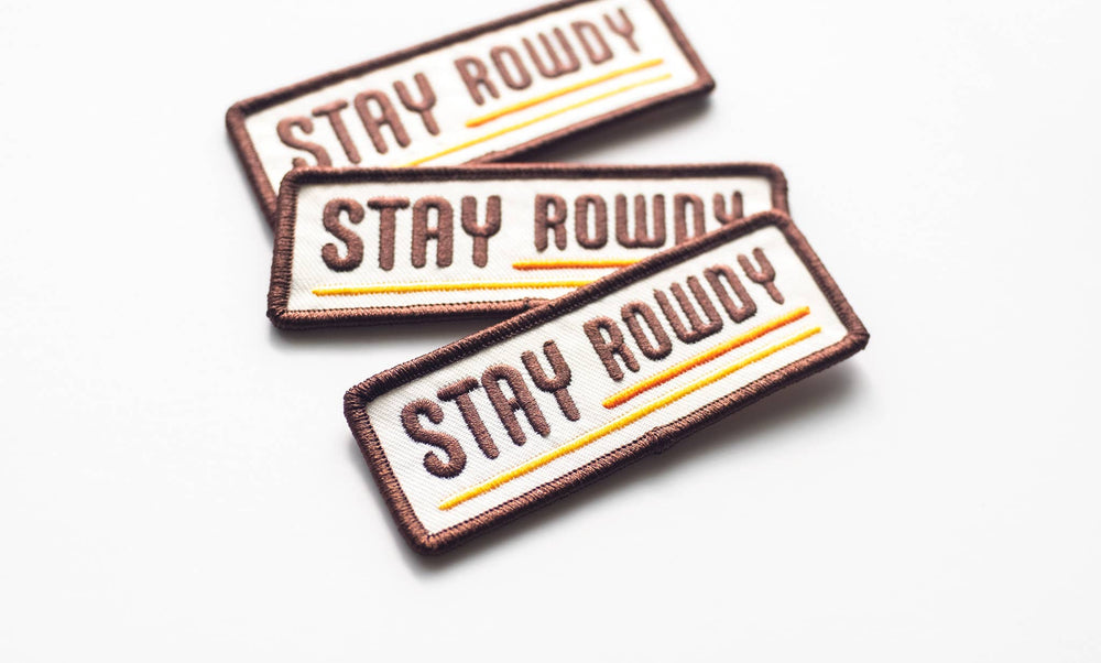 Union Made - Stay Rowdy Embroidered Iron on Patch