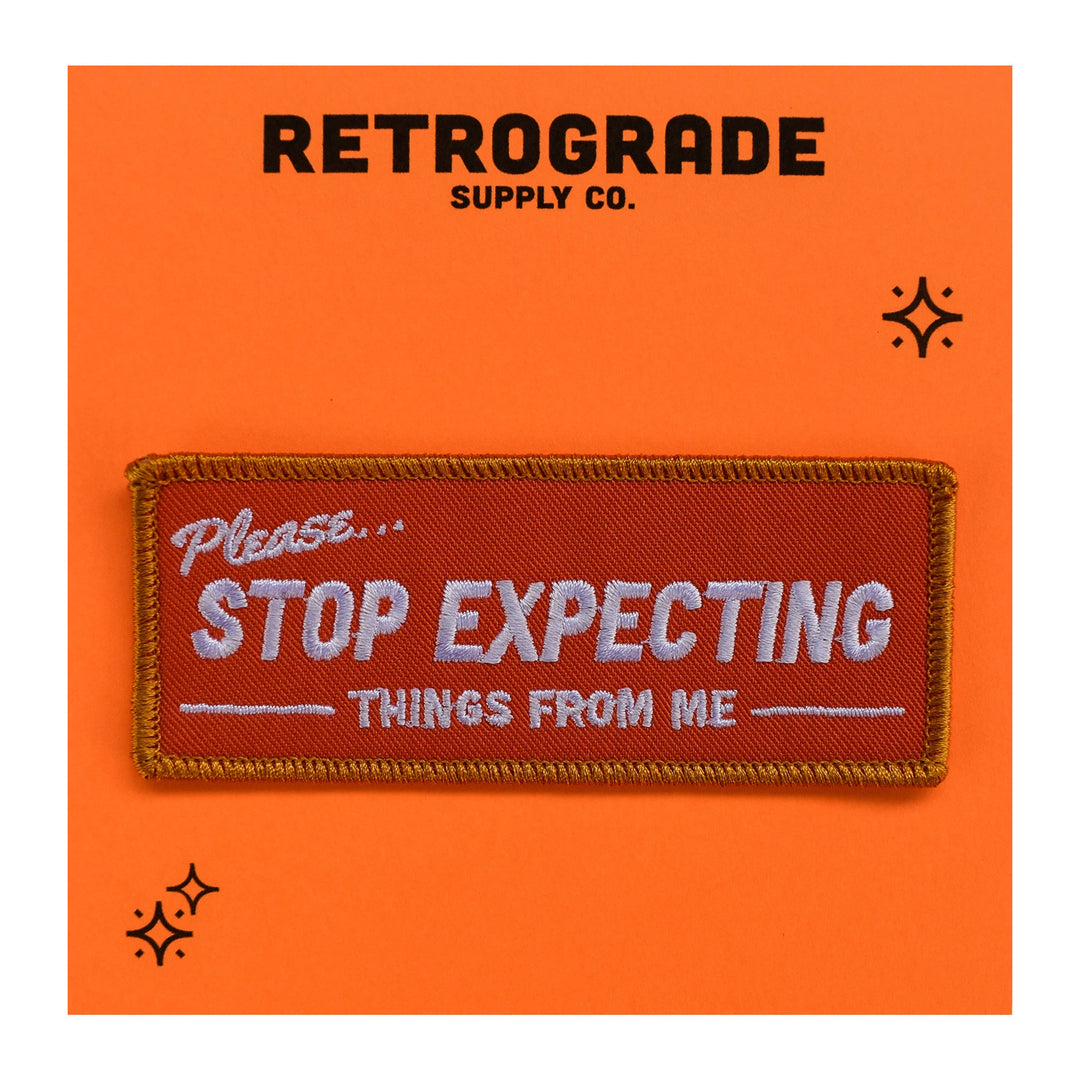 Retrograde Supply Co. - Stop Expecting Things (Iron-On Patch)