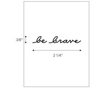 "be brave" Script Temporary Tattoo