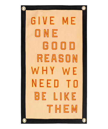 Give Me One Good Reason Why We Need To Be Like Them Camp Flag • Blink-182 x Oxford Pennant