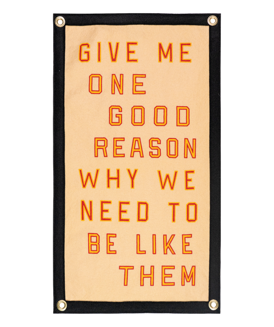Give Me One Good Reason Why We Need To Be Like Them Camp Flag • Blink-182 x Oxford Pennant