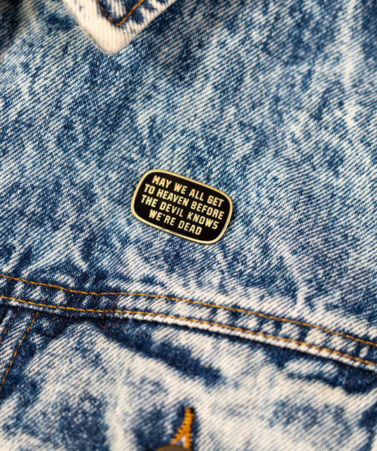 Oxford Pennant - May We All Get To Heaven Before The Devil Knows We're Dead Enamel Pin • Turnpike Troubadours x Oxford Pennant