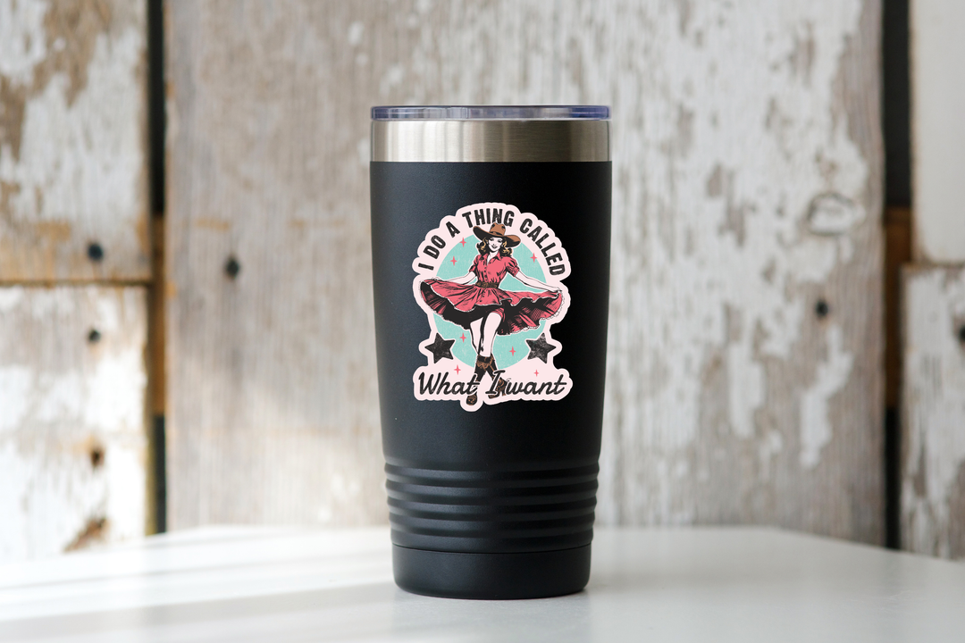 I Do a Thing Called What I Want Sticker