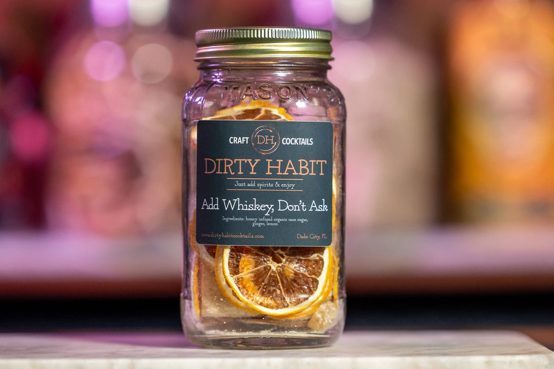 Dirty Habit Cocktails - Add Whiskey, Don't Ask