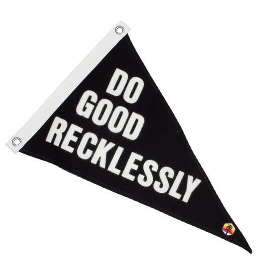 Do Good Recklessly Pennant