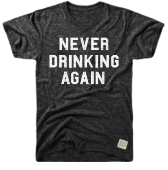 Never Drinking Again Tee