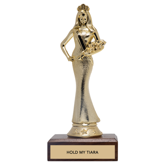 Empowerment Trophy - "HOLD MY TIARA"