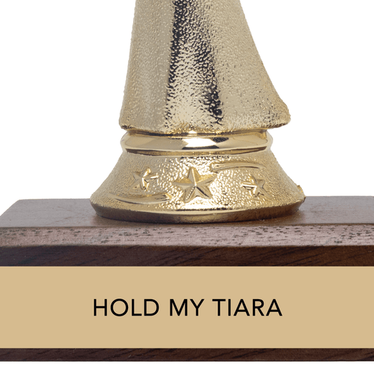 Empowerment Trophy - "HOLD MY TIARA" - Davidson Provision Co.