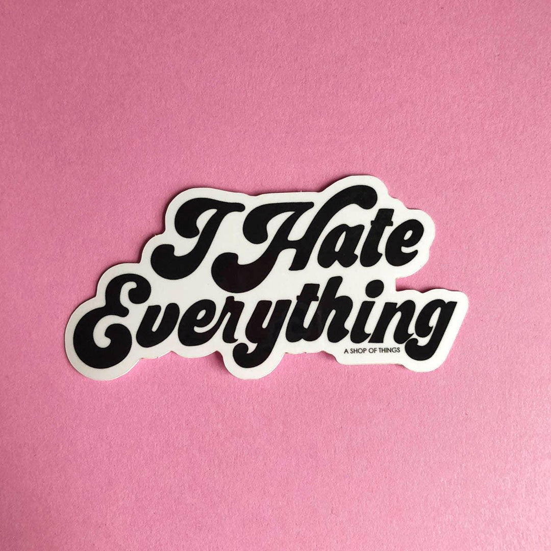 I Hate Everything sticker - Davidson Provision Co.