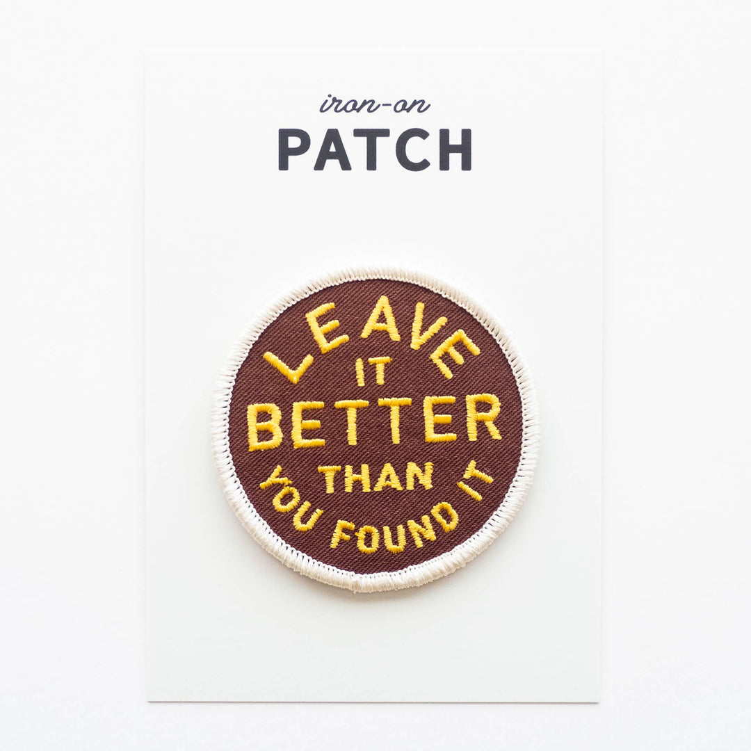 Leave It Better Than You Found It Embroidered Iron on Patch - Davidson Provision Co.