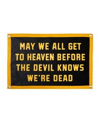 May We All Get To Heaven Before The Devil Knows We're Dead Camp Flag • Turnpike Troubadours x Oxford Pennant
