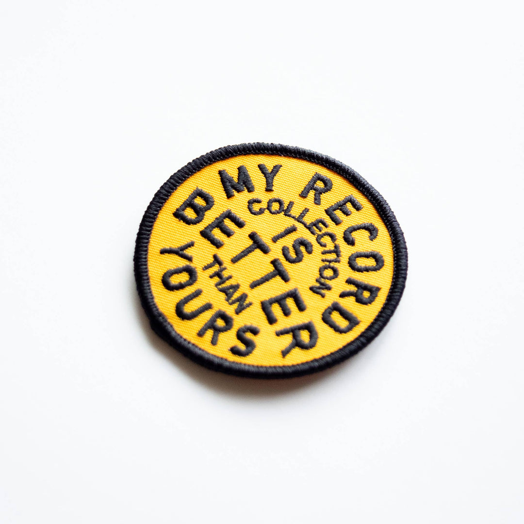 My Record Collection Is Better Embroidered Iron on Patch - Davidson Provision Co.