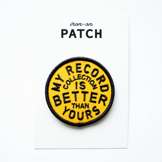 My Record Collection Is Better Embroidered Iron on Patch - Davidson Provision Co.