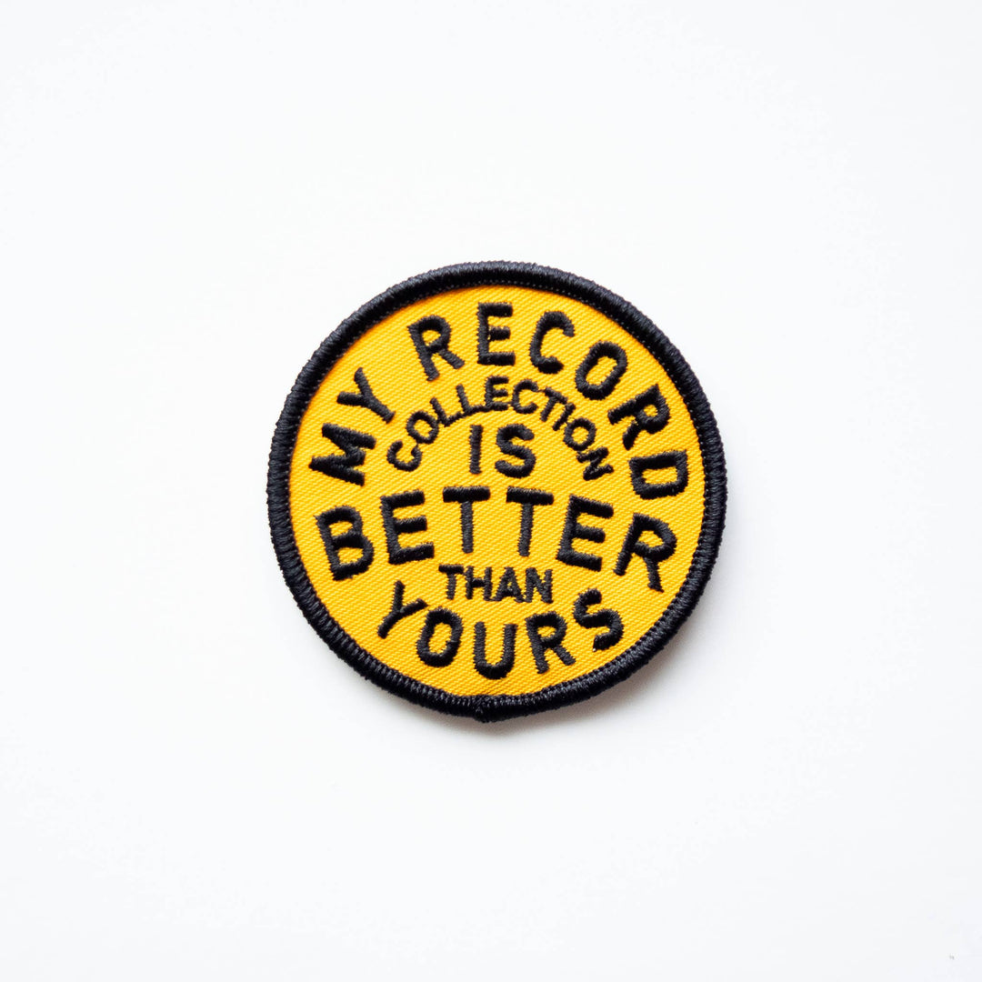 My Record Collection Is Better Embroidered Iron on Patch - Davidson Provision Co.