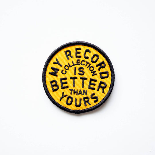 My Record Collection Is Better Embroidered Iron on Patch - Davidson Provision Co.