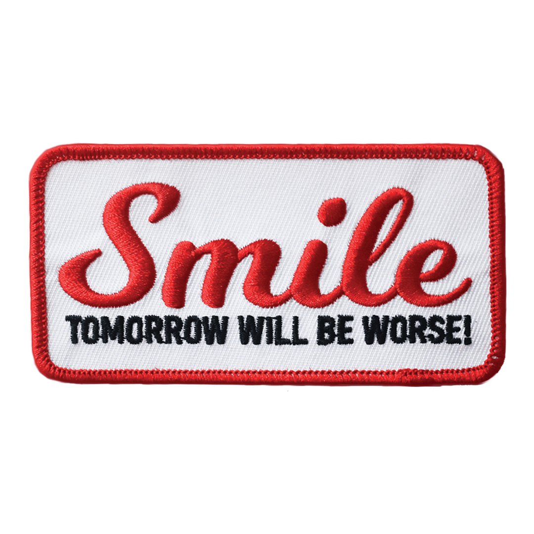 Smile, Tomorrow Will Be Worse (Iron-On Patch) - Davidson Provision Co.